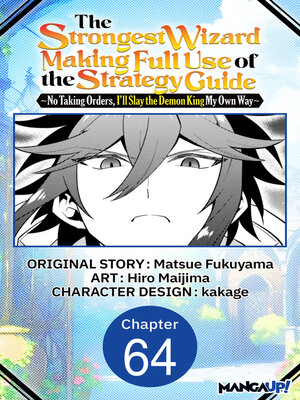 cover image of The Strongest Wizard Making Full Use of the Strategy Guide -No Taking Orders, I'll Slay the Demon King My Own Way, Chapter 64